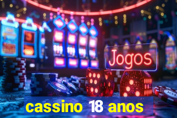 cassino 18 anos